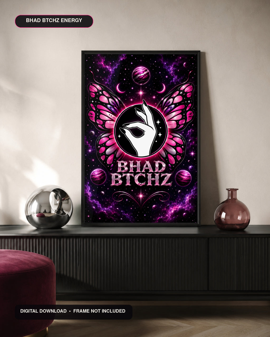 BHAD BTCHZ ENERGY — Printable Wall Art | Digital Drop 001